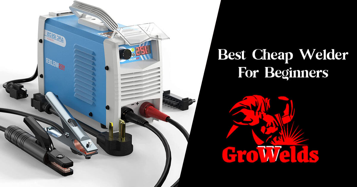 Best Cheap Welder For Beginners