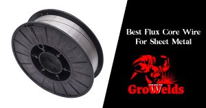 7 Best Flux Core Wire For Sheet Metal - Features & Performance Best Flux Core Wire For Sheet Metal