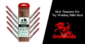 Best Tungsten For Tig Welding Mild Steel