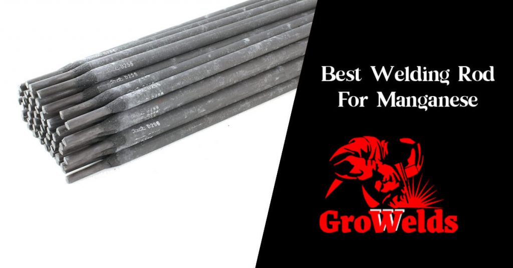 Best Welding Rod For Manganese