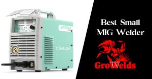 8 Best Small MIG Welders - Top Picks & Guide Best Small MIG Welder